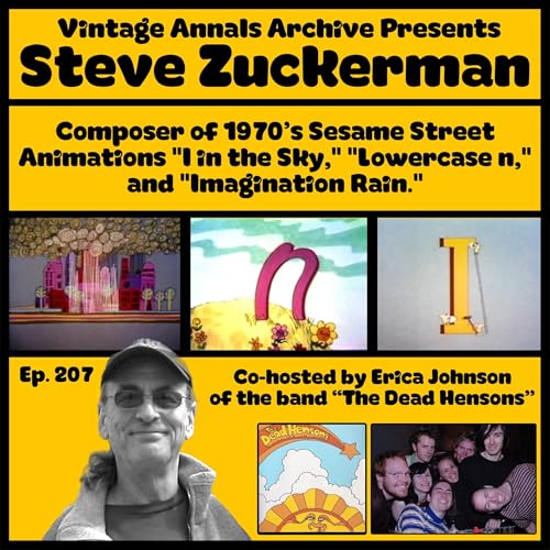 Ep. 207: Steve Zuckerman (Sesame Street "I in the Sky," "Lowercase n," & "Imagination Rain.")