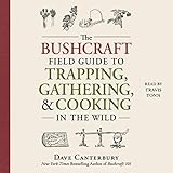 The Bushcraft Field Guide to Trapping, Gathering, and Cooking in the Wild