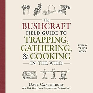 The Bushcraft Field Guide to Trapping, Gathering, and Cooking in the Wild Audiobook By Dave Canterbury cover art