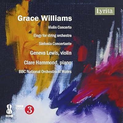 Grace Williams: Violin Concerto, Elegy for String Orchestra, Sinfonia Concertante