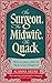 The Surgeon, The Midwife, The Quack: How to Stay Alive in Renaissance England
