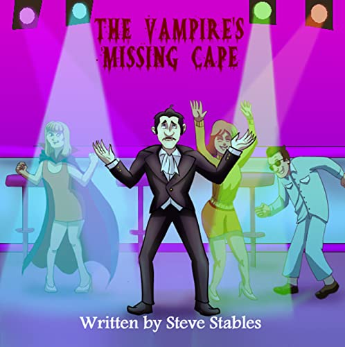 The Vampire's Missing Cape: Whatâ€™s a Vampire to Do Without His Famous Outfit? (A Funny, Hilarious, Rhyming, Read Aloud Children's Picture Book) (The Vampire's Adventures)