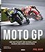 Produktbild MOTO GP: Der Wettkampf der schnellsten Fahrer und ihrer Maschinen: Der Wettkampf der schnellsten Fahrer und ihren Maschinen
