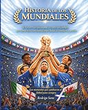 Historia de los Mundiales (Spanish Edition)