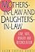Mothers-in-Law and Daughters-in-Law: Love, Hate, Rivalry and Reconciliation