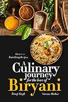 A Culinary Journey for the Love of Biryani: Over 100 Tantalizing Recipes 0997557729 Book Cover