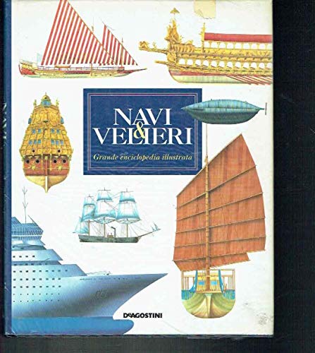  Navi e velieri. Grande enciclopedia illustrata. Ediz. illustrata
