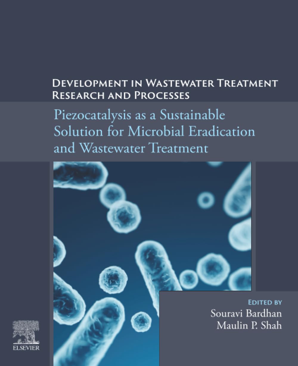Piezocatalysis as a Sustainable Solution for Microbial Eradication and Wastewater Treatment: Development in Wastewater Treatment Research and Processes