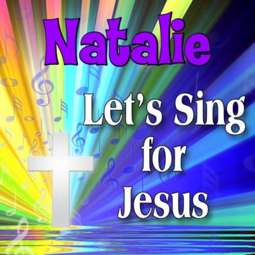 Natalie, Let's Sing For Jesus