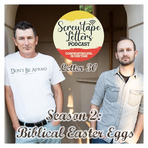 Be Strong in the Lord - Letter #30: Biblical Easter Eggs in the Screwtape Letters