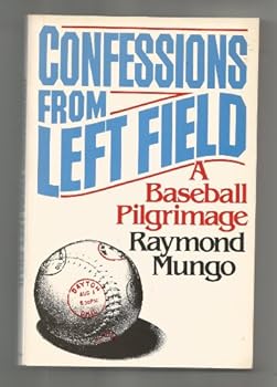 Unknown Binding Confessions from Left Field: A Baseball Pilgrimage Book
