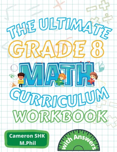 The Ultimate 8Th Grade Math Curriculum Workbook: Getting Ready For 8Th Grade Workbook Based On Common Core Math Standards