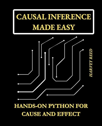 Causal Inference Made Easy: Hands-On Python for Cause and Effect