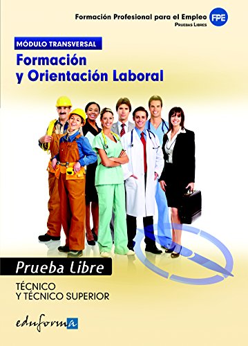 Obtención del título de Técnico y de Técnico Superior, formación y orientación laboral. Prueba libre Obtención del título de Técnico y de Técnico Superior, formación y orientación laboral. Prueba libre