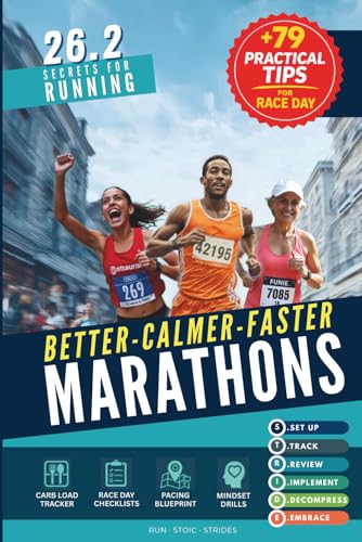 26.2 Secrets for Running Better - Calmer - Faster Marathons: