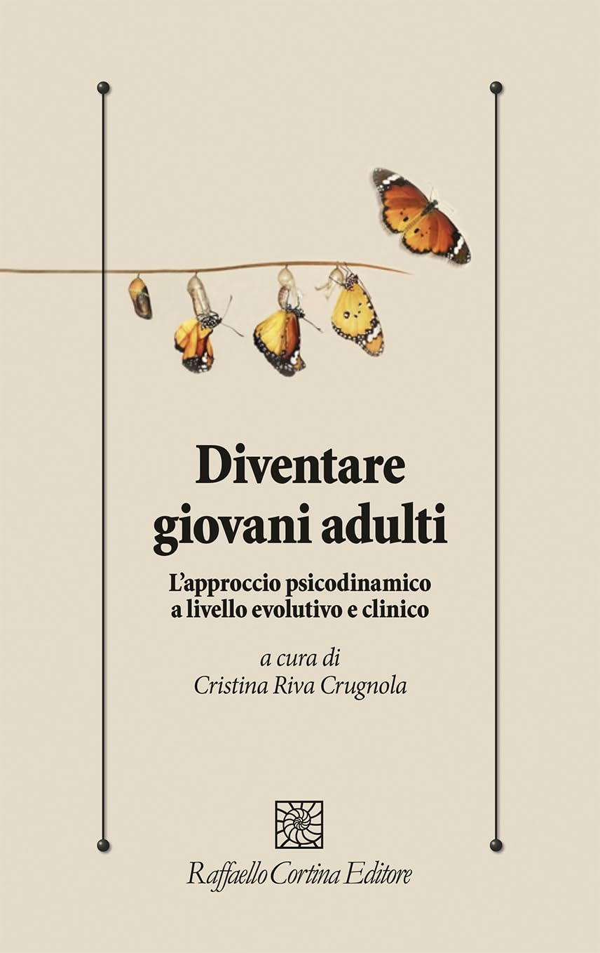 Diventare Giovani Adulti. L'approccio Psicodinamico A Livello Evolutivo E Clinico - 4