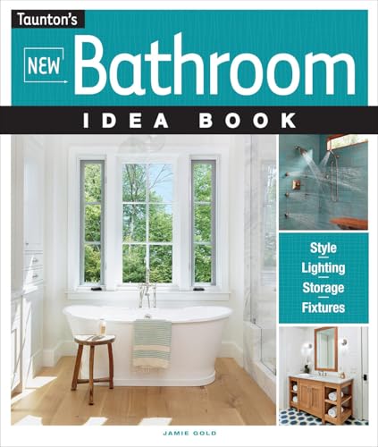 New Bathroom Idea Book: Style, Lighting, Storage, Fixtures (Taunton's...