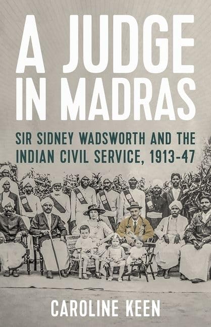 Buy A Judge in Madras: Sir Sidney Wadsworth and the Indian Civil Service, 1913–47 — BookShops.in