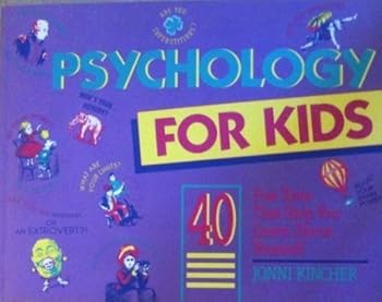 Paperback Psychology for Kids: 40 Fun Tests That Help You Learn About Yourself Book