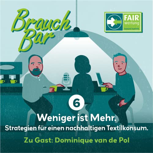 BrauchBar - 6 - Weniger ist mehr - mit Dominique van de Pol