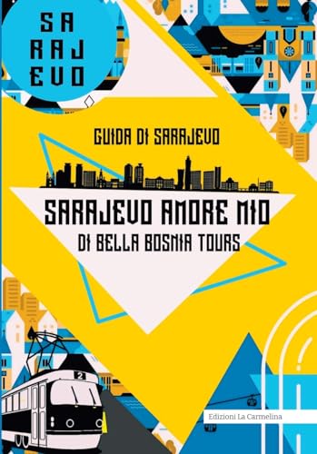 Sarajevo amore mio. Guida di Sarajevo di Bella Bosnia Tours