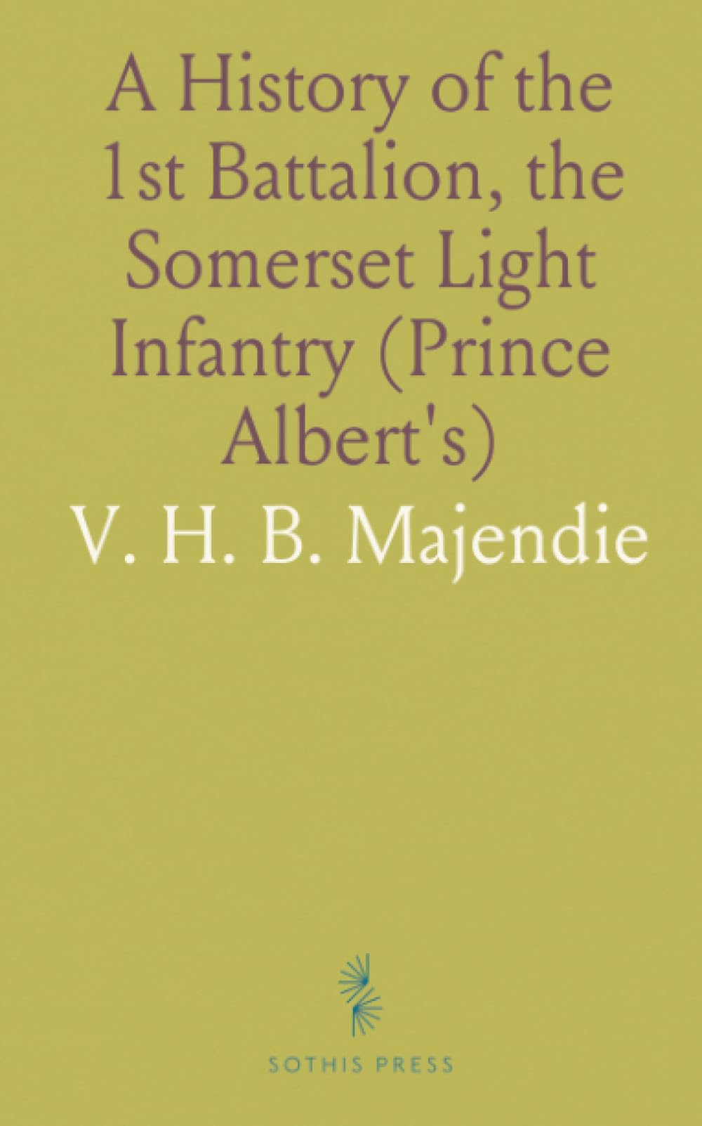 A History of the 1st Battalion, the Somerset Light Infantry (Prince Albert's): July 1st, 1916, to the End of the War