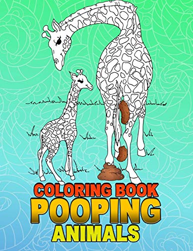 Download Pooping Animals Coloring Book: A Hilarious Coloring Book For Adults And Kids Great Gifts For ...