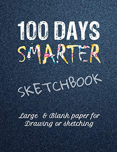 100 Days Smarter Sketchbook Large & blank papers for Drawing or sketching: 100 Numbered Blank pages 8.5x11 inches Numeroted / Matte Cover / 100 day ... for Drawing, doodling or sketching)      Paperback – January 12, 2020