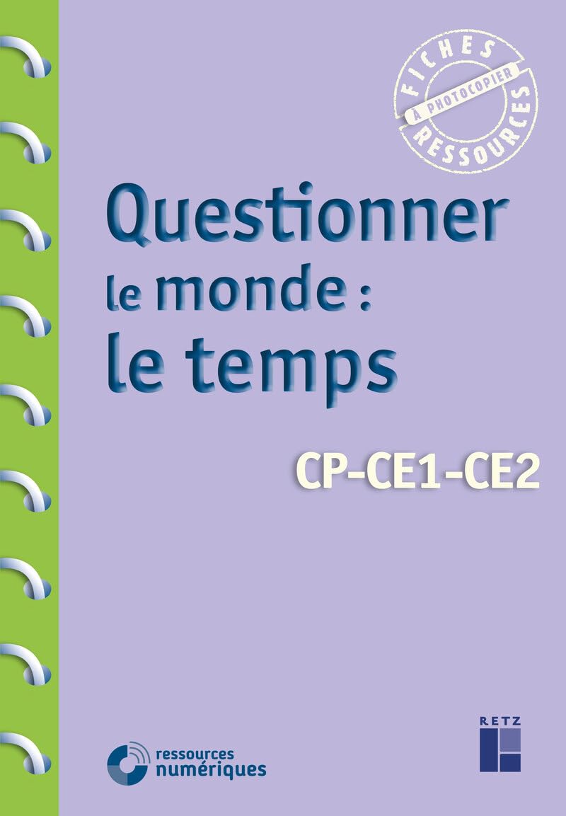 Questionner le monde : le temps + téléchargement: CP-CE1-CE2