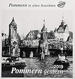 Pommern gestern 2019: Pommern in alten Ansichten