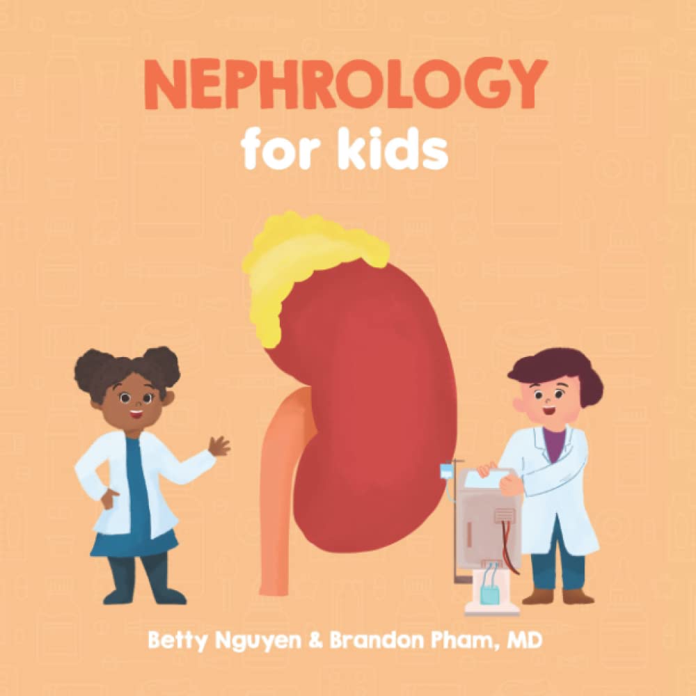 Nephrology for Kids: A Fun Picture Book About the Kidneys and Renal Physiology for Children (Gift for Kids, Teachers, and Medical Students) (Medical School for Kids)