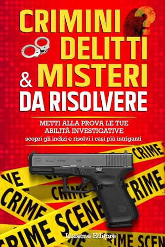 Crimini Delitti e Misteri da Risolvere: Metti alla prova le tue abilità investigative, scopri gli indizi e risolvi i casi più intriganti