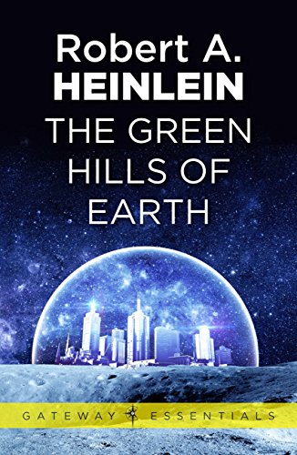 Amazon Com The Green Hills Of Earth Gateway Essentials Book 484 Ebook Heinlein Robert A Kindle Store