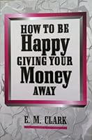 How To Be Happy Giving Your Money Away 1450788408 Book Cover