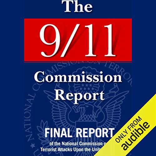 The 9/11 Commission Report by National Commission on Terrorist Attacks