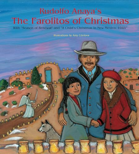 Rudolfo Anaya's The Farolitos of Christmas: With 'Season of Renewal' and 'A Child's Christmas in New Mexico, 1944'