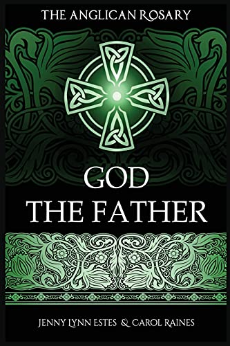 The Anglican Rosary: God the Father: Devotions and Prayers for 33 Names of God The Anglican Rosary: God the Father: Devotions and Prayers for 33 Names of God