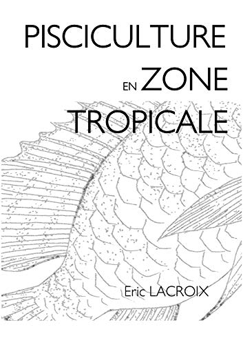 Télécharger Pisciculture en Zone Tropicale: Notes de cours complètes (Science) PDF Ebook En Ligne