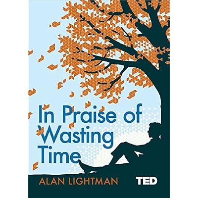 In Praise of Wasting Time