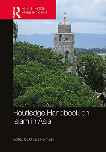 Routledge Handbook on Islam in Asia      1st Edition, Kindle Edition