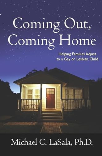 Coming Out, Coming Home: Helping Families Adjust to a Gay or Lesbian Child
