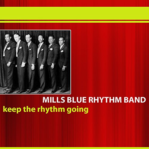 Keep The Rhythm Going [Explicit] by Mills Blue Rhythm Band on Amazon