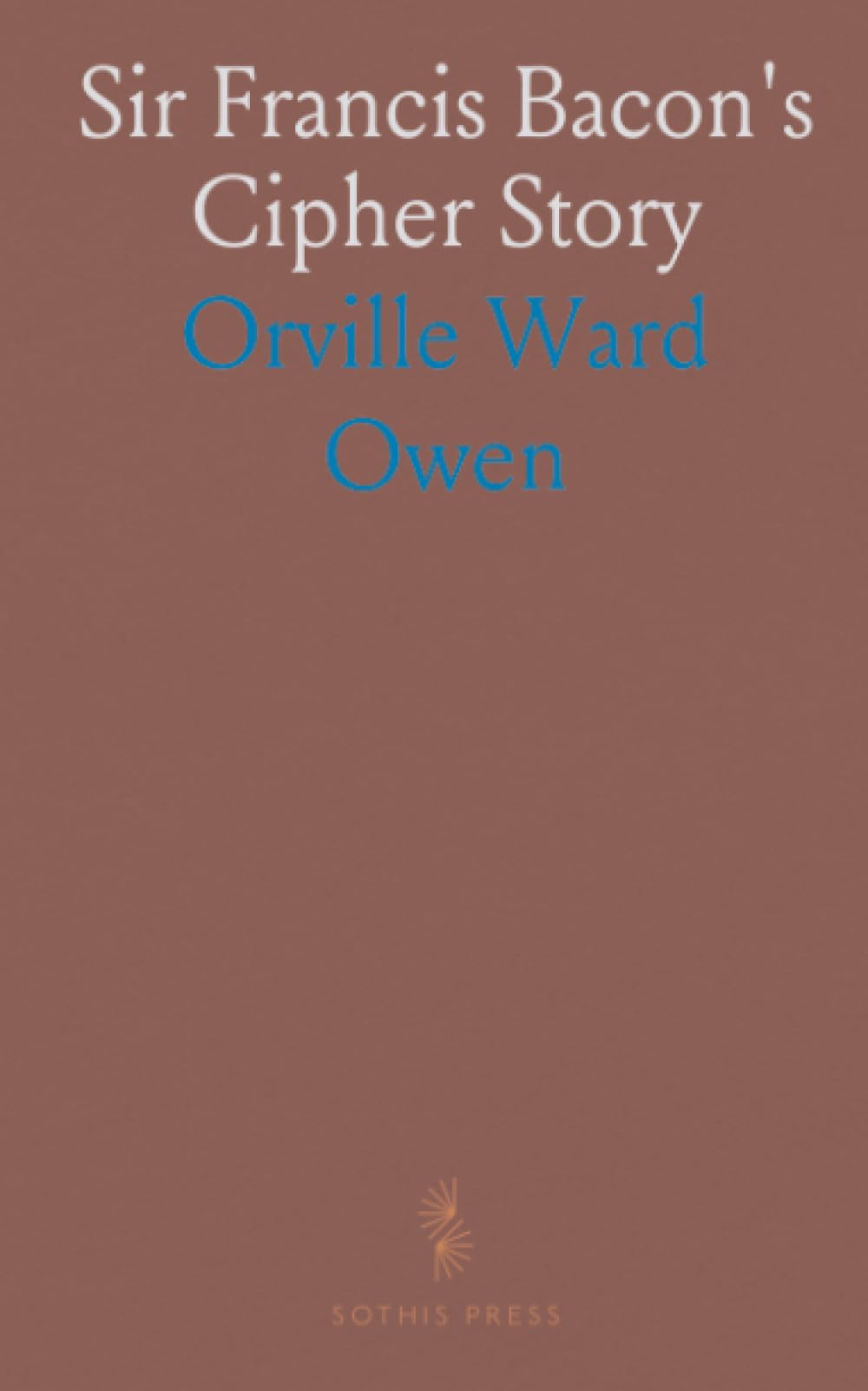 Sir Francis Bacon's Cipher Story
