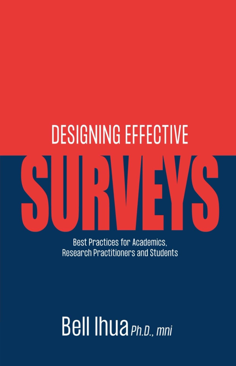 Designing Effective Surveys: Best Practices for Academics, Research Practitioners and Students