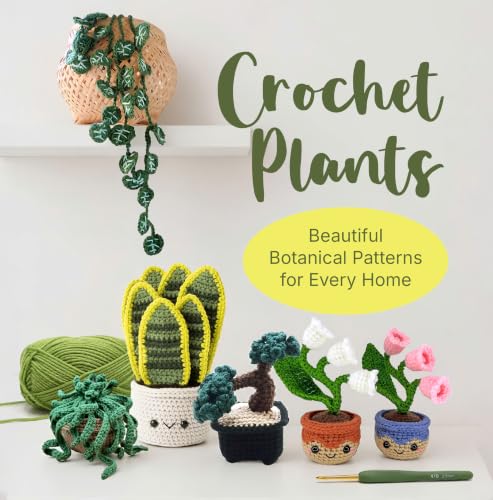 Crochet Plants: Beautiful Botanical Patterns for Every Home