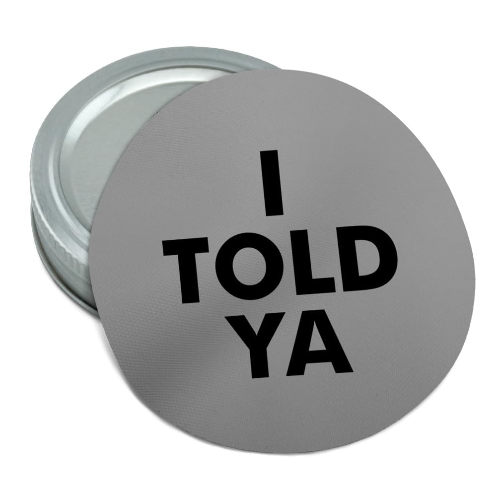 Graphics & More I Told Ya Round Rubber Non-Slip Jar Gripper Lid Opener