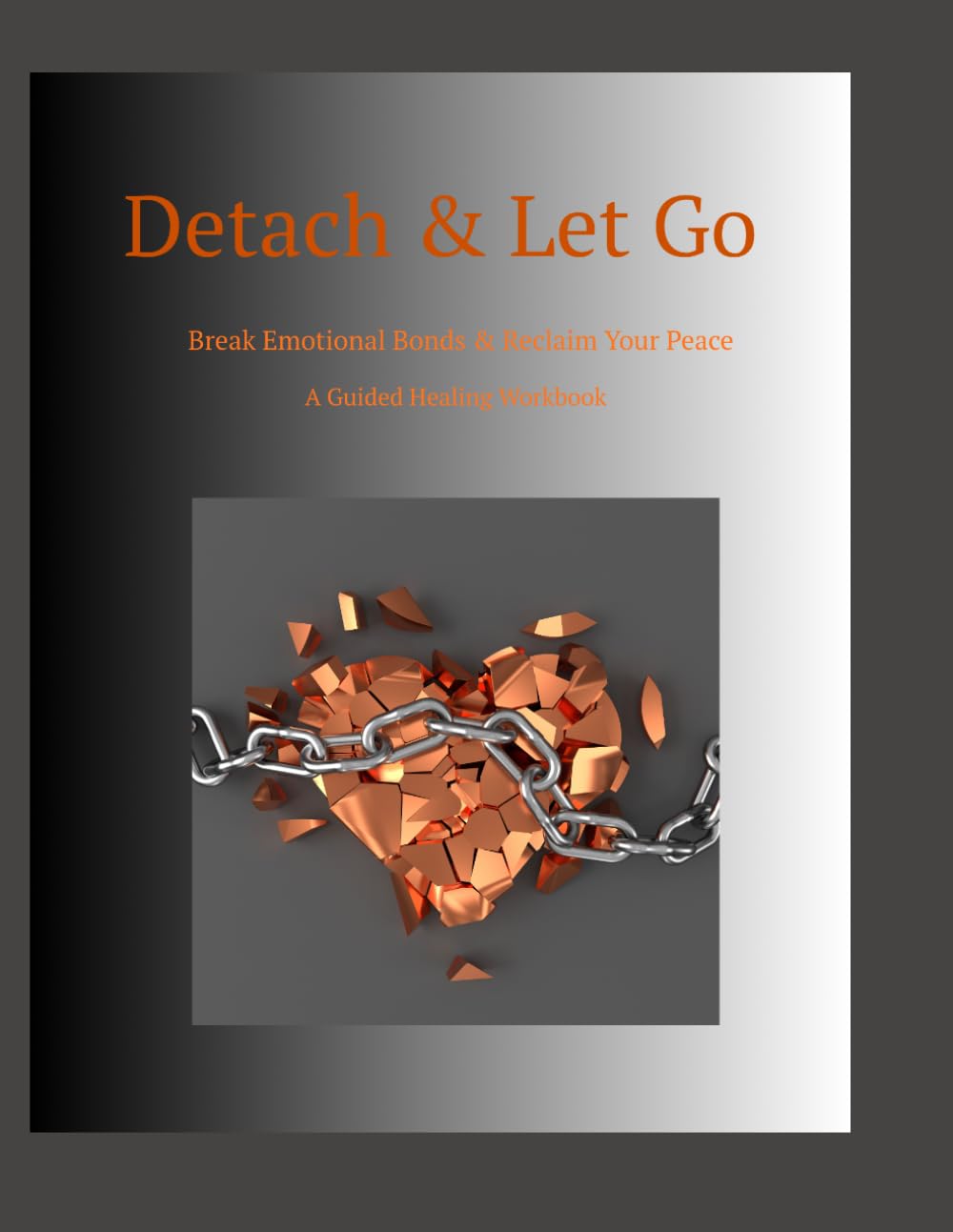 Detach & Let Go: Breaking Emotional Bonds & Reclaim Your Peace