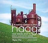 The Landscape Architecture of Richard Haag: From Modern Space to Urban Ecological Design