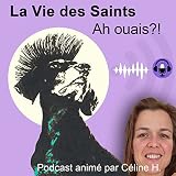 La vie des saints AH OUAIS ?!