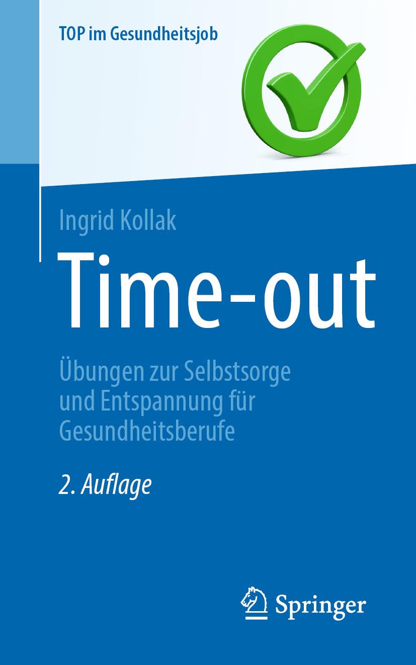 Time-out: Übungen zur Selbstsorge und Entspannung für Gesundheitsberufe (Top im Gesundheitsjob)